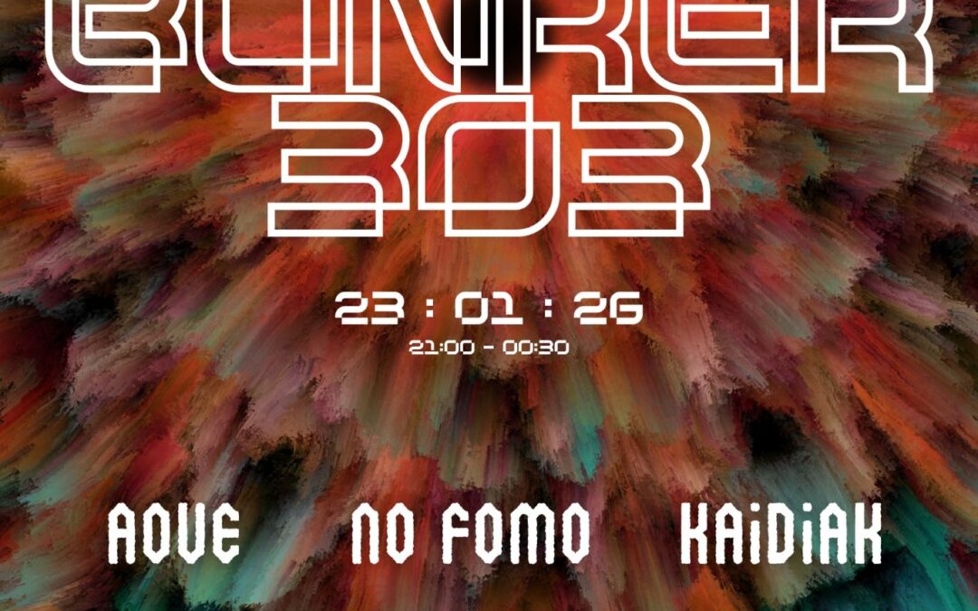 Bunker 303: Aove + No Fomo + Kaidiak